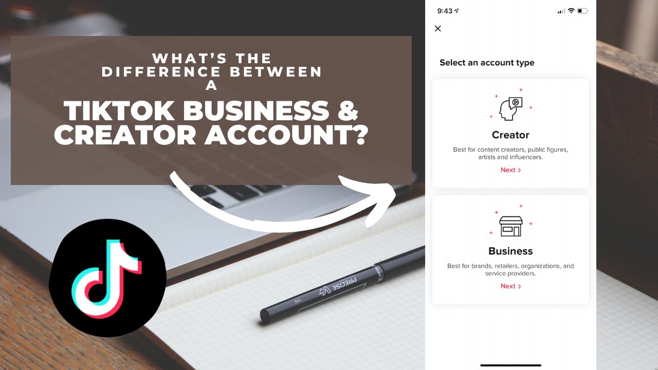 WHAT’S THE DIFFERENCE BETWEEN A TIKTOK BUSINESS & CREATOR ACCOUNT