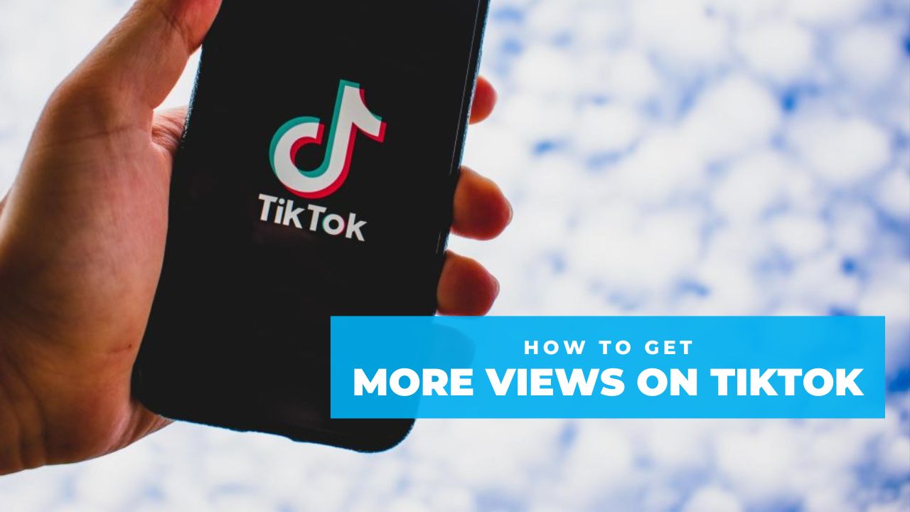 How to Get more Views on TikTok