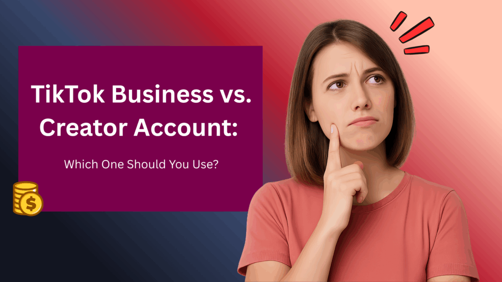 A young woman in a coral shirt looks thoughtful with her finger on her chin, next to a bold text box that reads “TikTok Business vs. Creator Account: Which One Should You Use?” on a gradient background with coin and emphasis icons.