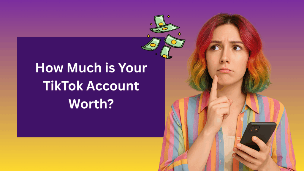 Young woman with rainbow-colored hair holding a phone and looking thoughtful. Cash icons float above her. Text on the left reads: 'How Much is Your TikTok Account Worth?' against a purple box with gradient background.