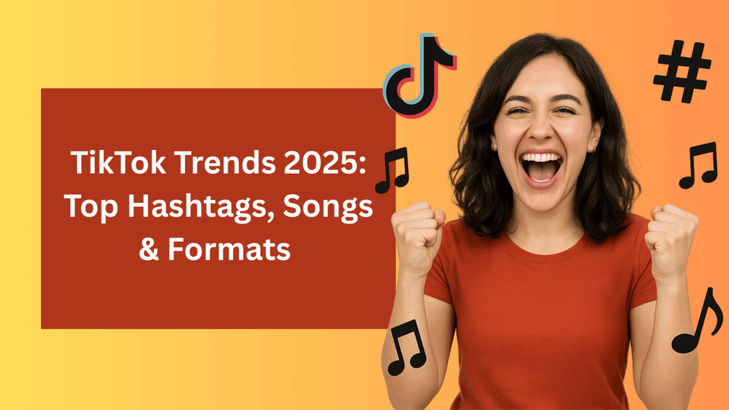 Excited young woman in a red shirt cheering with fists raised, surrounded by TikTok icons, music notes, and hashtags. Text on the left reads: 'TikTok Trends 2025: Top Hashtags, Songs & Formats,' on an orange-yellow gradient background.