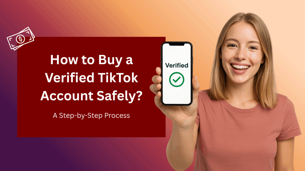 Smiling young woman in a pink shirt holding a smartphone showing a 'Verified' checkmark. Text on a red box reads: 'How to Buy a Verified TikTok Account Safely? A Step-by-Step Process.' A money icon is displayed in the corner.