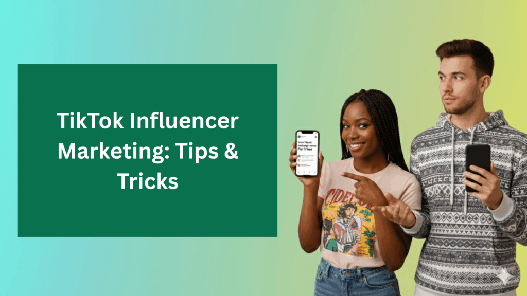 Two young adults holding smartphones beside text that reads ‘TikTok Influencer Marketing: Tips & Tricks’ on a green background.