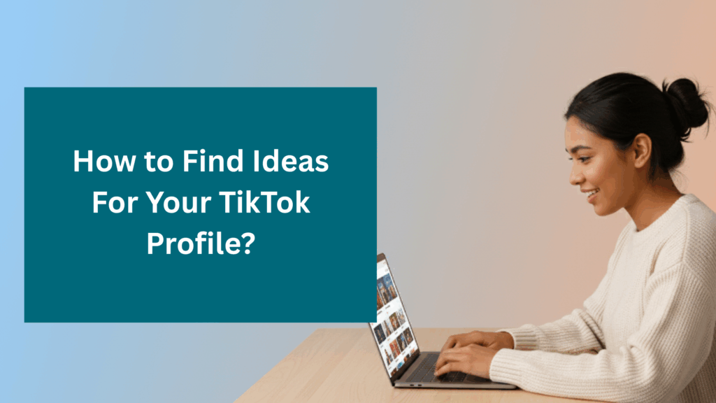 Woman sitting at a desk using a laptop and smiling, with a text box beside her that says “How to Find Ideas For Your TikTok Profile?” on a blue background.