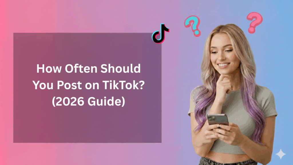 Woman holding a smartphone next to text reading “How Often Should You Post on TikTok? (2026 Guide)” with TikTok logo and question marks on a gradient background.
