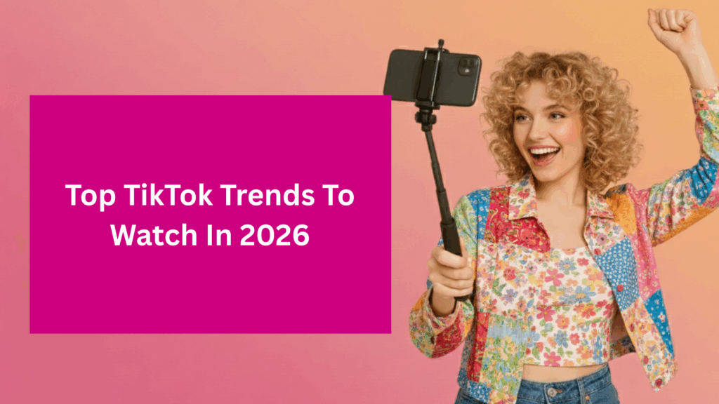 Top TikTok trends to watch in 2026, illustrated by a creator recording a video with her phone.