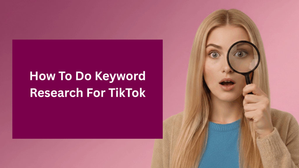 Thumbnail image showing a woman holding a magnifying glass with text “How to Do Keyword Research for TikTok,” illustrating TikTok SEO, keyword research, and content discovery strategies.