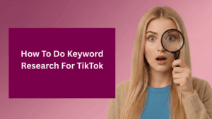 Thumbnail image showing a woman holding a magnifying glass with text “How to Do Keyword Research for TikTok,” illustrating TikTok SEO, keyword research, and content discovery strategies.
