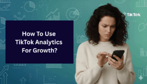 Woman checking phone with charts in background and text reading “How to Use TikTok Analytics for Growth?” illustrating social media analytics and performance tracking.