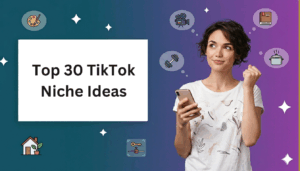 Graphic with the text ‘Top 30 TikTok Niche Ideas’ on the left, and a smiling woman holding a smartphone on the right, looking upward thoughtfully. Around her are icons representing hobbies and content niches such as art, filmmaking, fitness, cooking, home, books, and tools, set against a colorful gradient background.